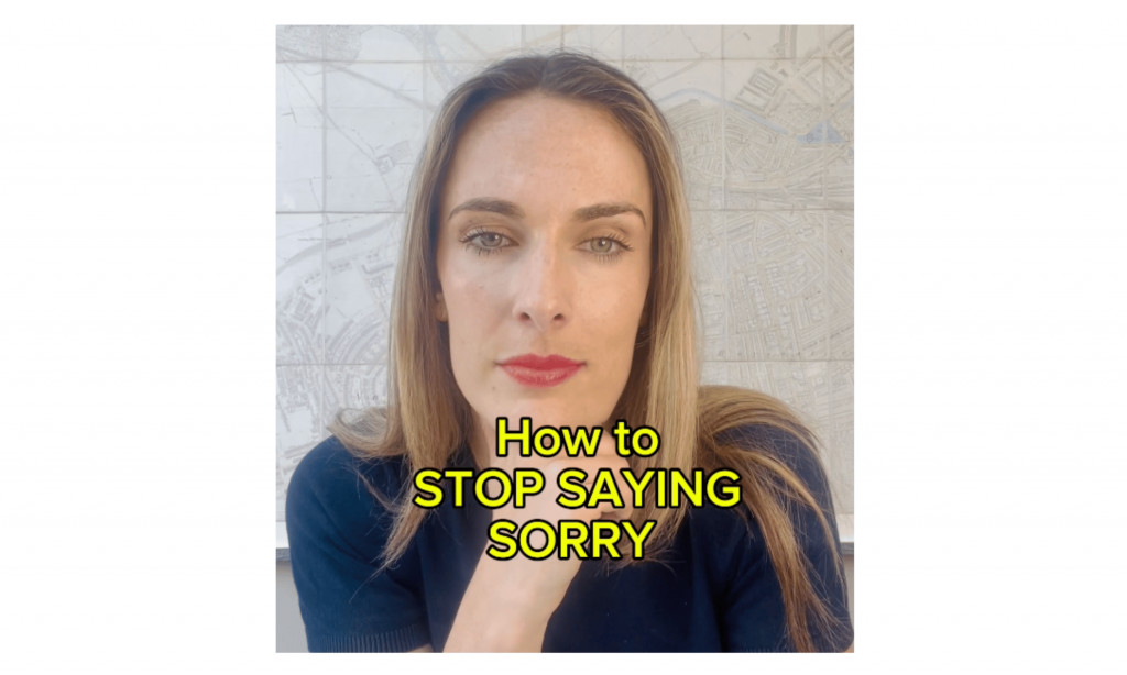 How to STOP SAYING SORRY